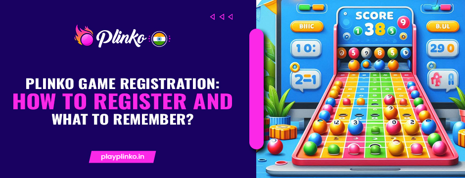 Plinko Game Registration_ How to Register and What to Remember