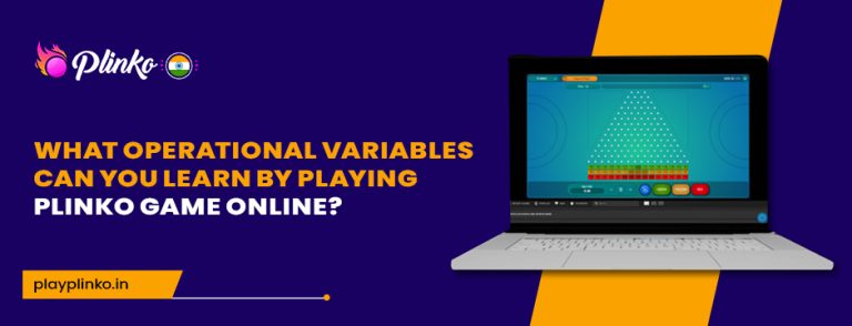 What Operational Variables Can You Learn By Playing Plinko Game Online